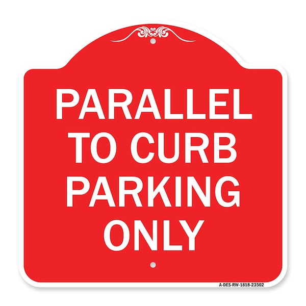Signmission Designer Series Parallel to Curb Parking Only, Red & White Aluminum Sign, 18" x 18", RW-1818-23502 A-DES-RW-1818-23502 - main